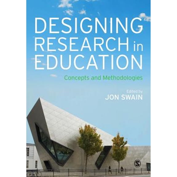 Pre-Owned Designing Research in Education: Concepts and Methodologies (Paperback) by Jon Swain