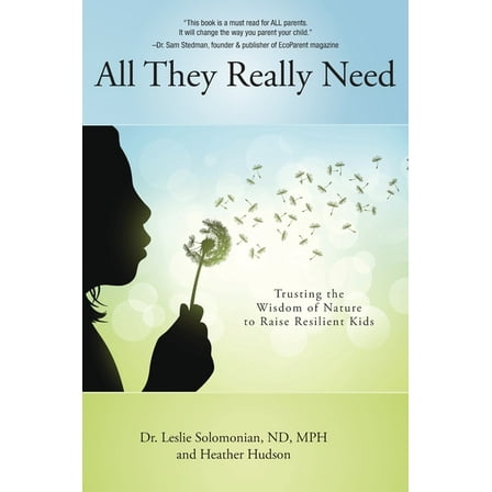 All They Really Need: Trusting the Wisdom of Nature to Raise Resilient Kids (Hardcover)