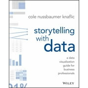 Storytelling with Data: A Data Visualization Guide for Business Professionals [Paperback - Used]