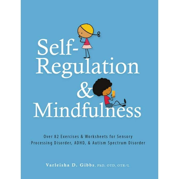 SelfRegulation and Mindfulness Over 82 Exercises & Worksheets for