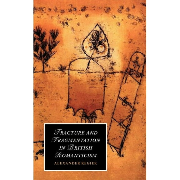 Cambridge Studies in Romanticism Fracture and Fragmentation in British Romanticism, Book 81, (Hardcover)
