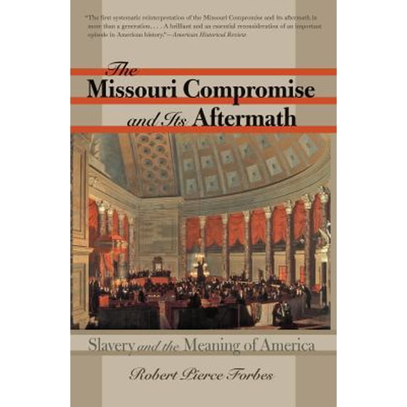 Pre-Owned The Missouri Compromise and Its Aftermath: Slavery & the Meaning of America (Paperback) 0807861839 9780807861837