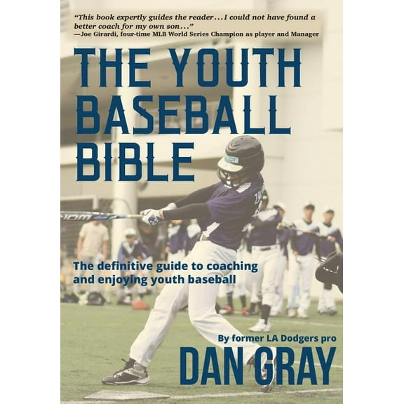 Youth Baseball Bible: The Definitive Guide to Youth Baseball Coaching, (Paperback)