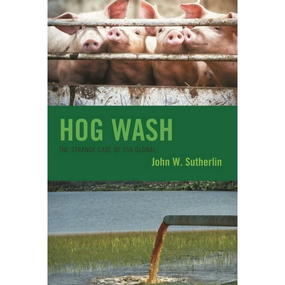 Hog Wash: The Strange Case of SSA Global, (Paperback)