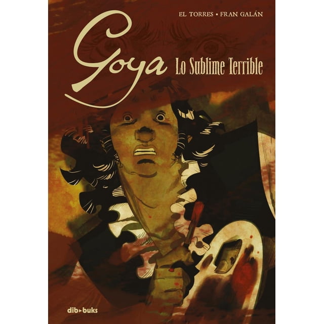 GOYA: LO SUBLIME TERRIBLE DIBBUKS EL TORRES