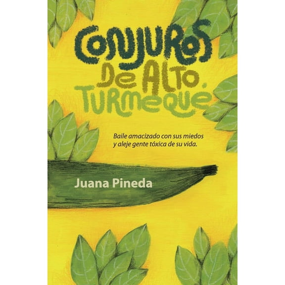 Conjuros de ALTO Turmequé: Baile amacizado con sus miedos y aleje gente tóxica de su vida. (Series #1) (Paperback)