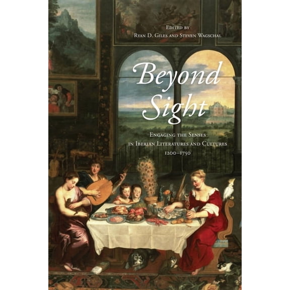 Toronto Iberic Beyond Sight: Engaging the Senses in Iberian Literatures and Cultures, 1200-1750, (Hardcover)