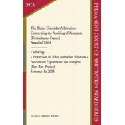 Permanent Court of Arbitration Award The Rhine Chlorides Arbitration Concerning the Auditing of Accounts (Netherlands-France): Award of 2004, Book 4, (Hardcover)