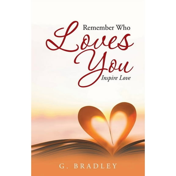 Remember Who Loves You: Inspire Love (Paperback)
