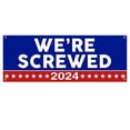 thumbnail image 1 of We're Screwed 2024 13 oz Vinyl Banner With Metal Grommets, 1 of 4