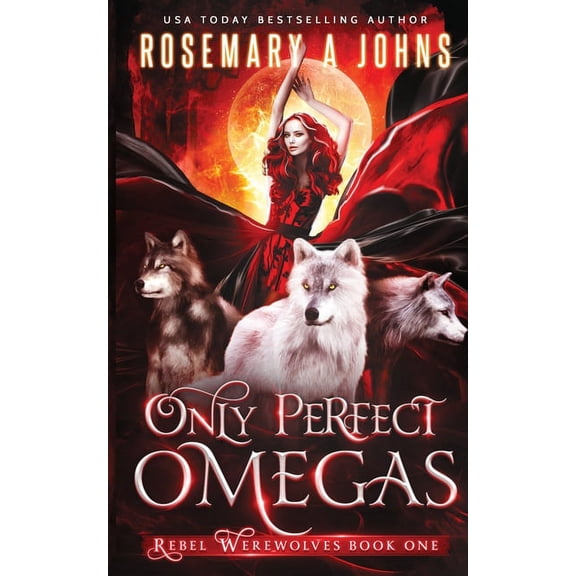 Rebel Werewolves Only Perfect Omegas, Book 1, (Paperback)