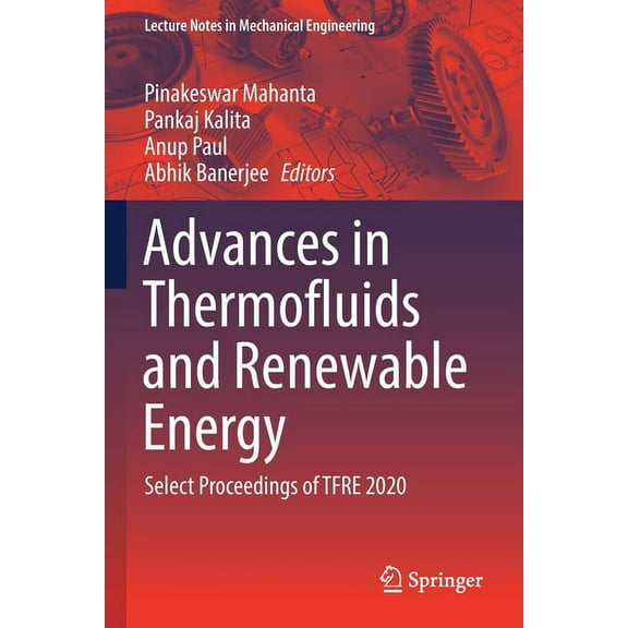 Lecture Notes in Mechanical Engineering Advances in Thermofluids and Renewable Energy: Select Proceedings of Tfre 2020, (Paperback)