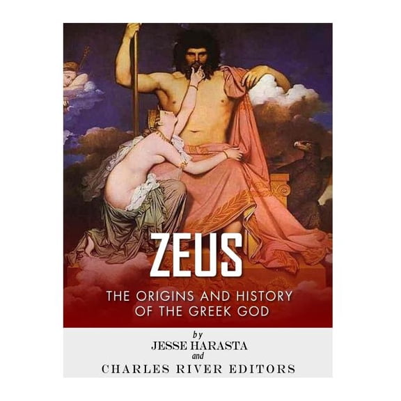 Zeus : The Origins and History of the Greek God