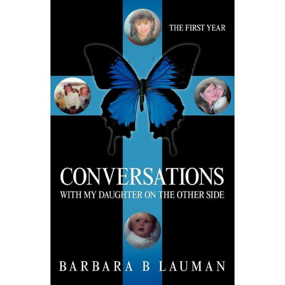 Conversations with My Daughter on the Other Side: The First Year, (Paperback)