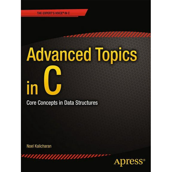 Expert's Voice in C Advanced Topics in C: Core Concepts in Data Structures, (Paperback)