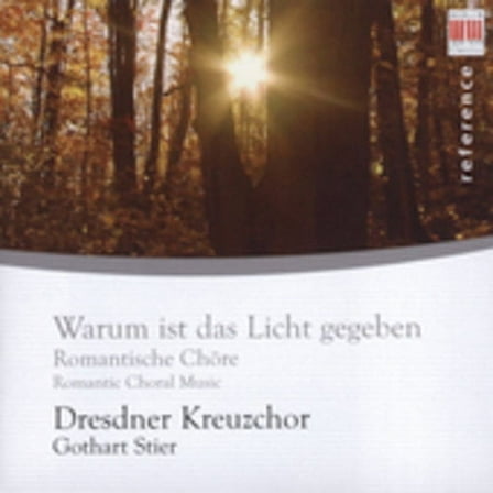 Dresden Kreuzchor - Warum Ist Das Licht Gegeben: Romantic Choral Music - Music & Performance - CD