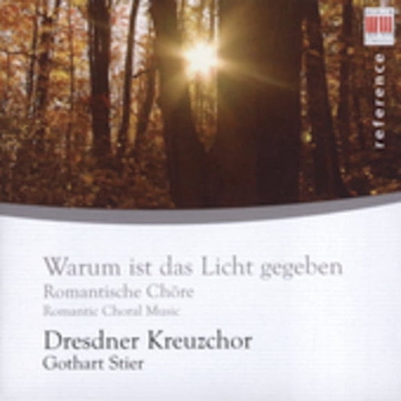 Dresden Kreuzchor - Warum Ist Das Licht Gegeben: Romantic Choral Music - Music & Performance - CD