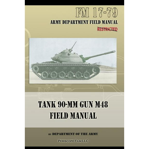 Tank 90-MM Gun M48 Field Manual: FM 17-79 (Paperback)
