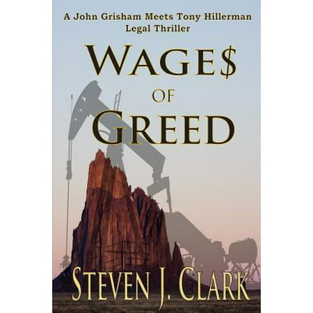 Wages of Greed : A John Grisham Meets Tony Hillerman-Style Legal