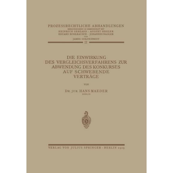 Prozessrechtliche Abhandlungen Die Einwirkung Des Vergleichsverfahrens Zur Abwendung Des Konkurses Auf Schwebende Verträge, Book 2, (Paperback)