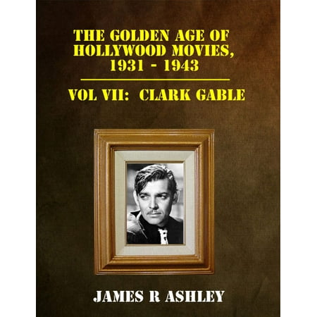The Golden Age of Hollywood Movies, 1931-1943: Vol VII, Clark Gable -