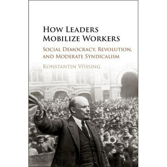 How Leaders Mobilize Workers, (Hardcover)