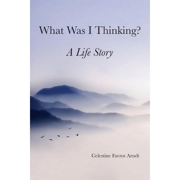 What Was I Thinking: A Life Story, (Paperback)