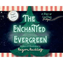 The Enchanted Evergreen: A Story of Christmas Magic, (Hardcover)