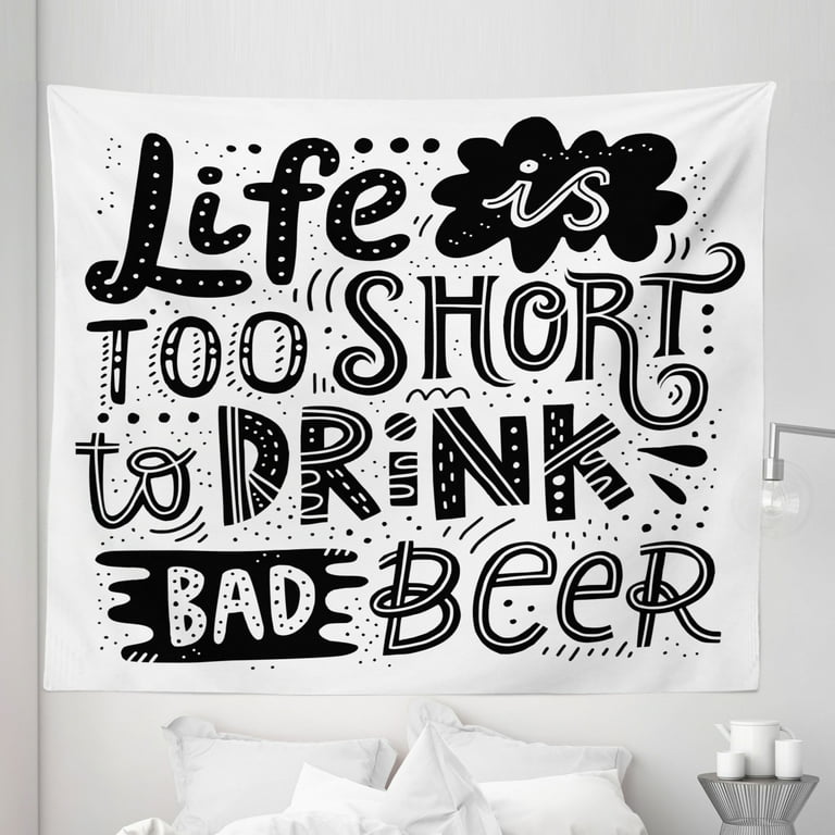 Drinking Sayings Tapestry Life is too Short to Drink Bad Beer Funny Lettering Monochrome Fabric Wall Hanging Decor for Bedroom Living Room Dorm 5