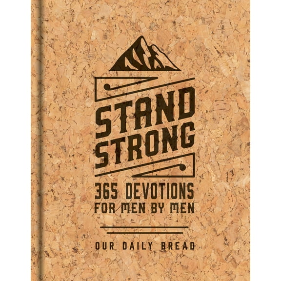 Stand Strong: 365 Devotions for Men by Men, (Hardcover)