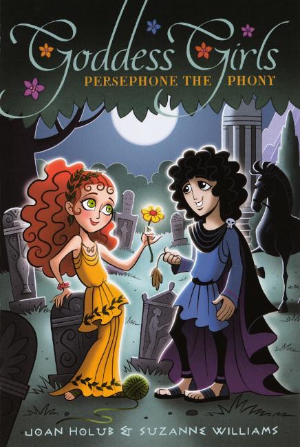 Persephone the Phony by Joan Holub Persephone the Phony by Joan Holub