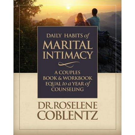 Daily Habits of Marital Intimacy : A Marriage Book & Workbook Equal to a Year of
