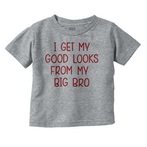 I Get My Looks From My Big Bro Funny Youth T Shirt Tee Boys Infant Toddler Brisco Brands 18M