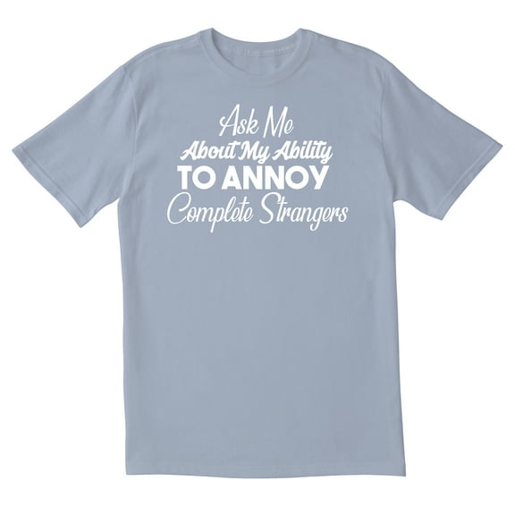 TotallyTorn Ask Me About My Ability To Annoy Complete Strangers Novelty Sarcastic Funny Mens Graphic T Shirts