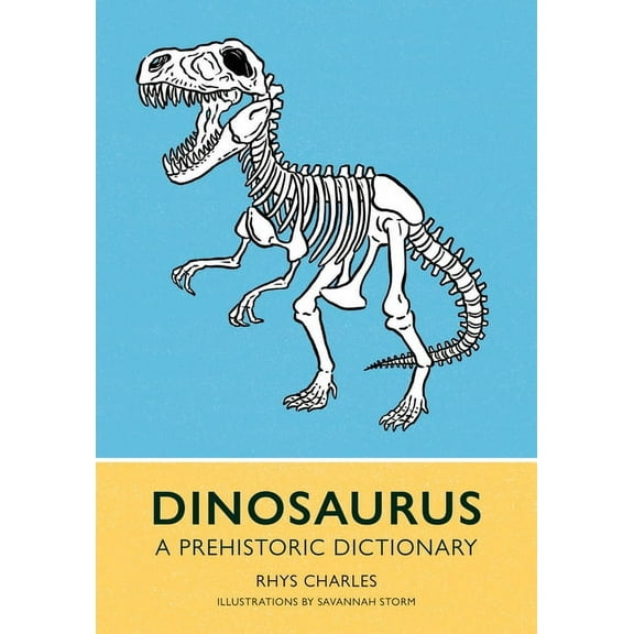 Dinosaurus: A Prehistoric Dictionary, (Hardcover)