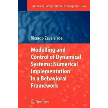 Studies in Computational Intelligence: Modelling and Control of Dynamical Systems: Numerical Implementation in a Behavioral Framework (Paperback)