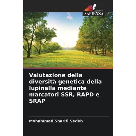 Valutazione della diversit&Atilde; genetica della lupinella mediante marcatori SSR RAPD e SRAP (Paperback)
