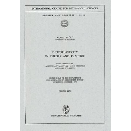 - Photoelasticity in Theory and Practice : Course Held at the Department for Mechanics of Deformable Bodies September - October 1970