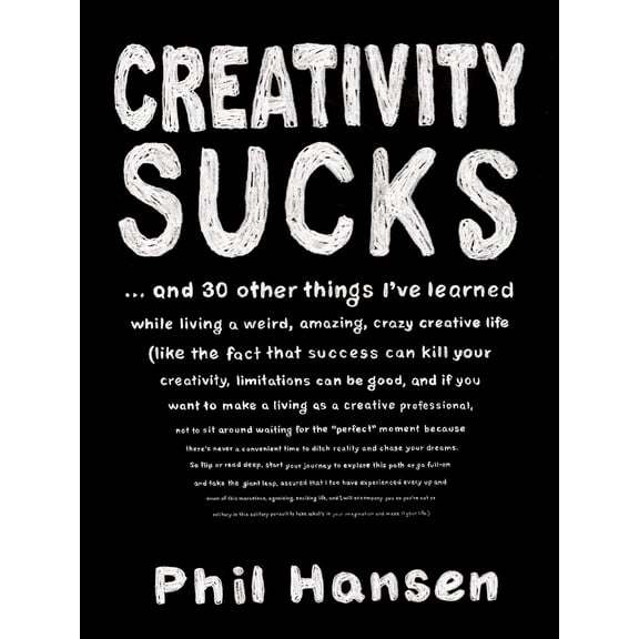 Pre-Owned Creativity Sucks: And 30 Other Things I've Learned While Living a Weird, Amazing, Crazy, Creative Life (Paperback) 0143131524 9780143131526