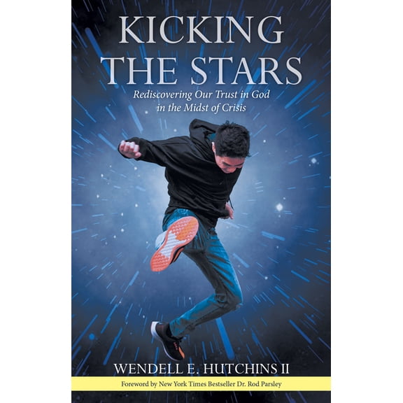 Kicking the Stars: Rediscovering Our Trust in God in the Midst of Crisis, (Paperback)