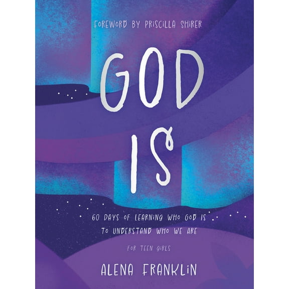 God Is: 60 Days of Learning Who God Is to Understand Who We Are, (Hardcover)