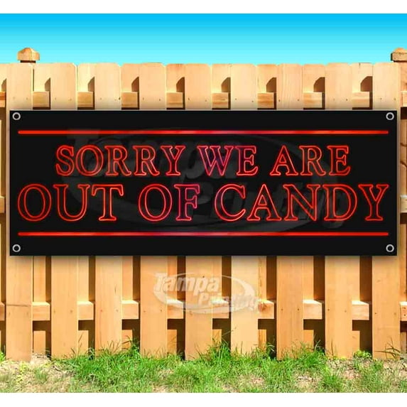 Sorry We Are Out Of Candy 13 oz Vinyl Banner With Metal Grommets