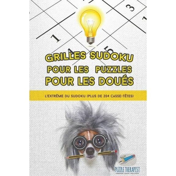 Grilles Sudoku pour les puzzles pour les doués L'extrême du Sudoku (plus de 204 casse-têtes) (Paperback)