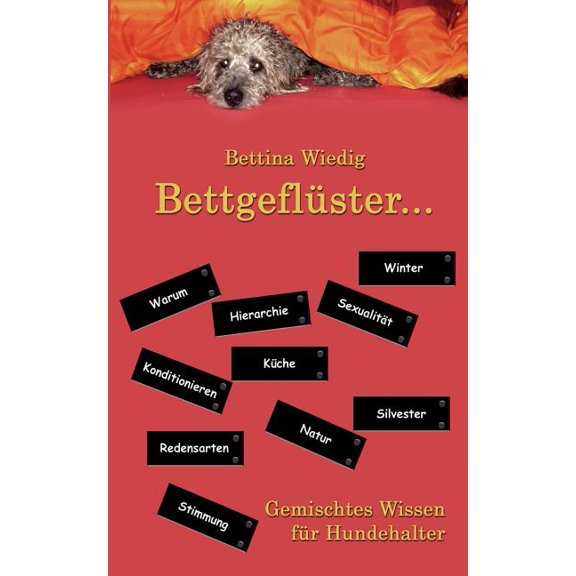 Bettgeflüster ...: Gemischtes Wissen für Hundehalter, (Paperback)