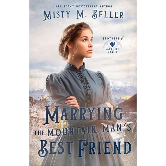 Brothers of Sapphire Ranch Marrying the Mountain Man's Best Friend, Book 2, (Paperback)