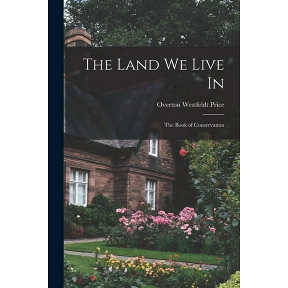 The Land we Live in; the Book of Conservation (Paperback)