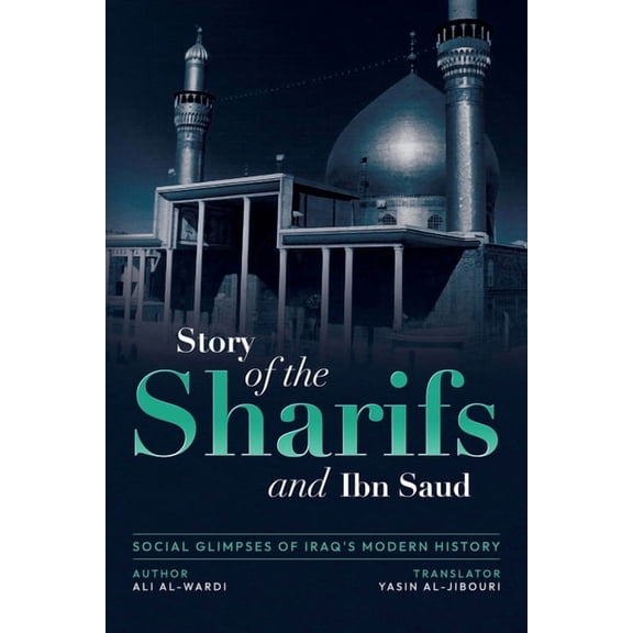 Social Glimpses of Iraq's Modern History- Story of the Sharifs and Ibn Saud, (Paperback)