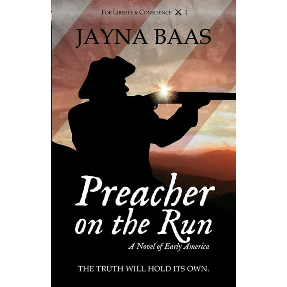 For Liberty and Conscience Preacher on the Run: A Novel of Early America, Book 1, (Paperback)
