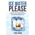 thumbnail image 1 of Pre-Owned Ice Water Please: My Life As a Proud Alcoholic And a Formula to Help One Person Stop Drinking Forever (Paperback) 173637690X 9781736376904, 1 of 1