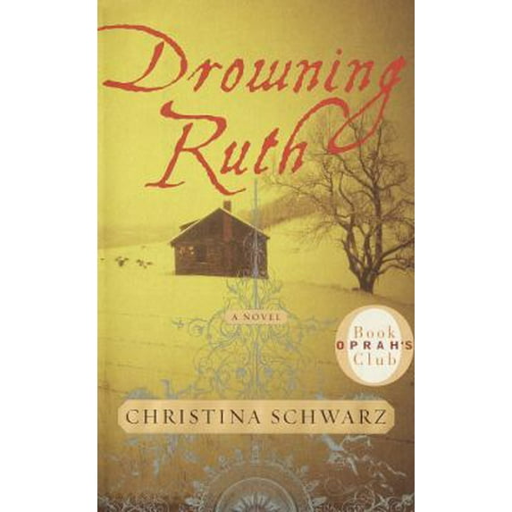 Pre-Owned Drowning Ruth: A Novel (Oprah's Book Club) (Hardcover) 0385502532 9780385502535